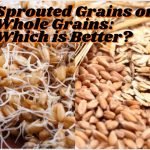 Sprouted Grains or Whole Grains: Which is Better?