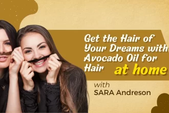 Get the Hair of Your Dreams with Avocado Oil for Hair
