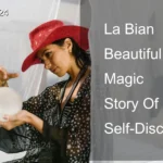 La Bian – Beautiful Magic Story Of Self-Discovery