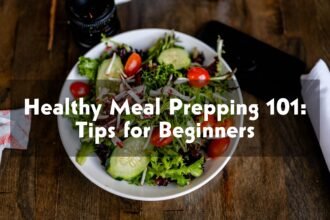 Healthy Meal Prepping 101- Tips for Beginners