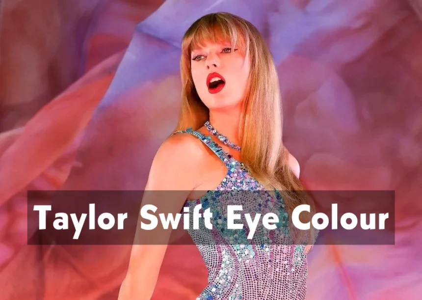 Taylor Swift Eye Colour